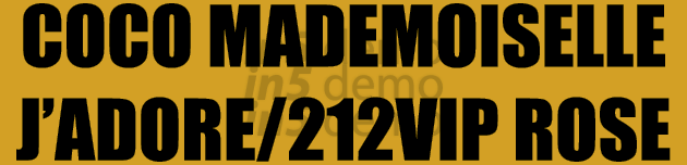 COCO MADEMOISELLE J’ADORE/212VIP ROSE