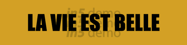 LA VIE EST BELLE