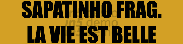 SAPATINHO FRAG. LA VIE EST BELLE