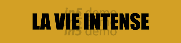LA VIE INTENSE